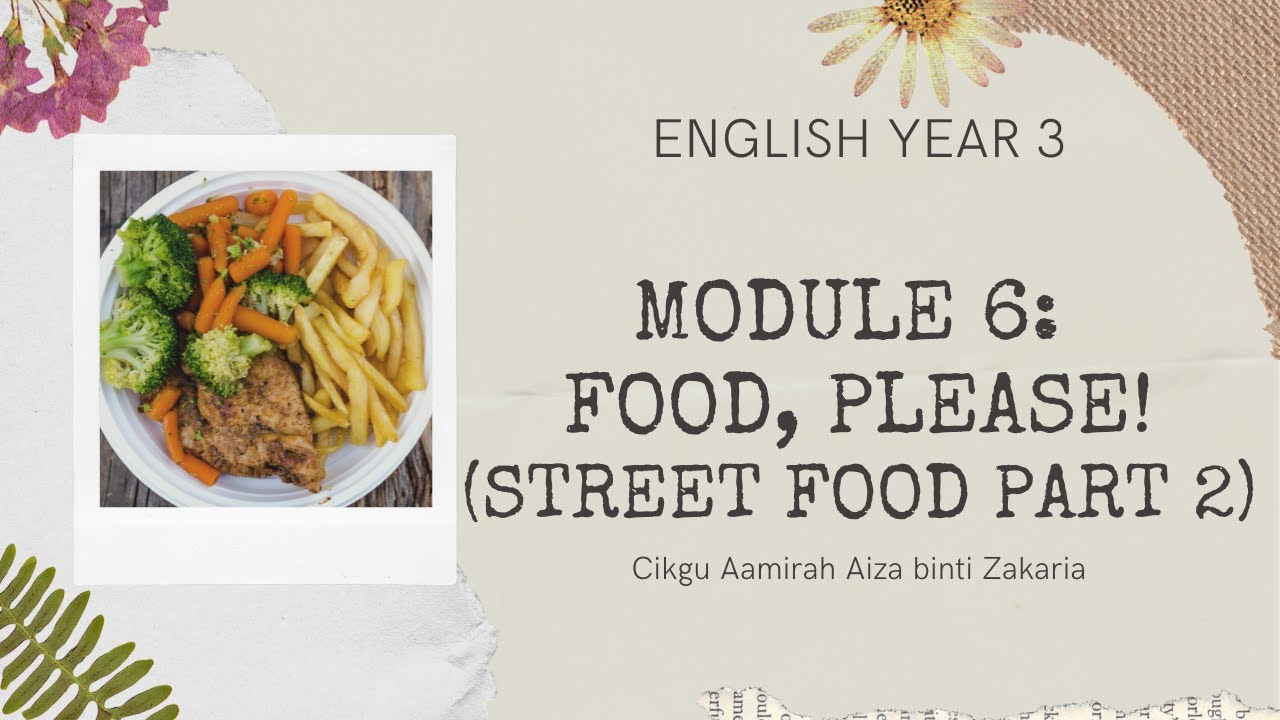 Year 3 Module 6: Food, Please! (Street Food Part 2) - YouTube