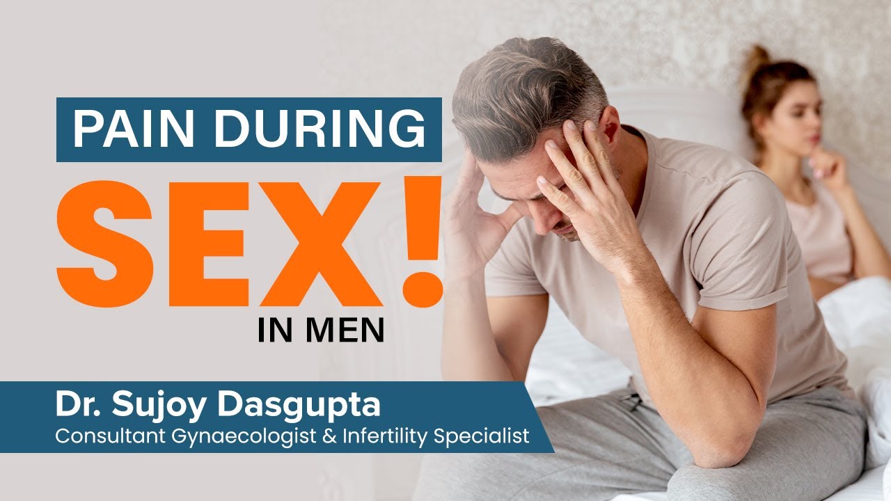 Why men feel  pain during sex | how to treat this problem by Dr. Sujoy Dasgupta