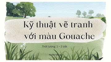 Kỹ thuật vẽ tranh với màu Gouache