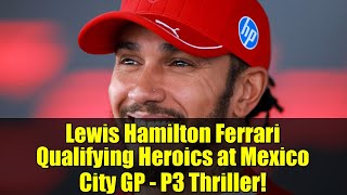 Lewis Hamilton Ferrari Qualifying Heroics at Mexico City GP - P3 Thriller!