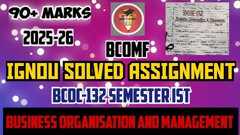 IGNOU SOLVED ASSIGNMENT || BCOC-132 (2025) || BCOMF || BUSINESS ORGANISATION AND MANAGEMENT