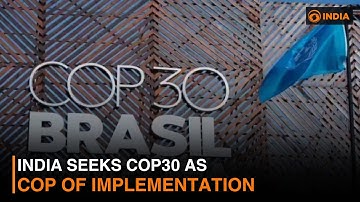 India seeks COP30 as COP of implementation