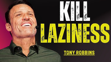 How to Kill Laziness and Take Control of Your Life || Power Full Speech By Tony Robbins
