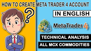 How to Create Meta trader 4 Account for technical analysis of all MCX Commodities
