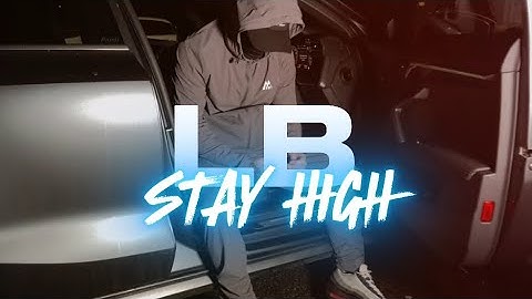 LB - STAY HIGH (Official Music Video)