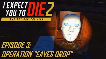 I Expect You To Die 2 [Ep.03] Operation: Eaves Drop (no commentary)