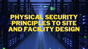 Physical Security Principles to Site and Facility Design