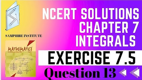 🔸️🔸️Maths ncert solution class 12 chapter 7 integrals|exercise 7.5 question 13🔸️🔸️