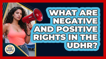 What Are Negative And Positive Rights In The UDHR? - Guide To Your Rights