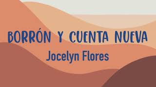 Video thumbnail of "Borrón y cuenta nueva - Jocelyn Flores (letra)"