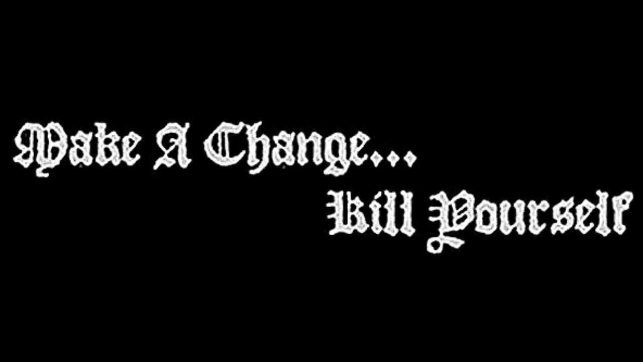 Make A Change... Kill Yourself - Fooling The Weak