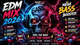 EDM MIX 2026 🔥 MEGA BASS BOOSTED CLUB BANGER ⚡ NIGHT DRIVE 🌙 DANCE PARTY 🥳 GYM WORKOUT 💪