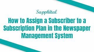How to Assign a Subscriber to a Subscription Plan in the Newspaper Management System screenshot 4