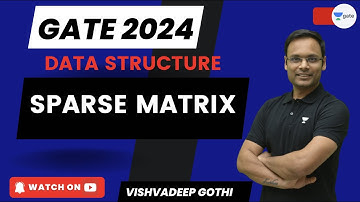 Sparse Matrix | Data Structure | GATE 2024 | Vishvadeep Gothi