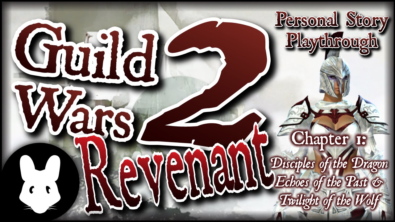 Let's Play GW2: Revenant Story 2 (Disciples of the Dragon, Echoes of the Past, Twilight of the Wolf)