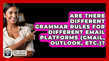 Are There Different Grammar Rules For Different Email Platforms (Gmail, Outlook, Etc.)?