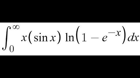 Feynman integration example 171 - ∫ from 0 to ∞ of (x · sin(x) · ln(1 − e^(−x))) dx