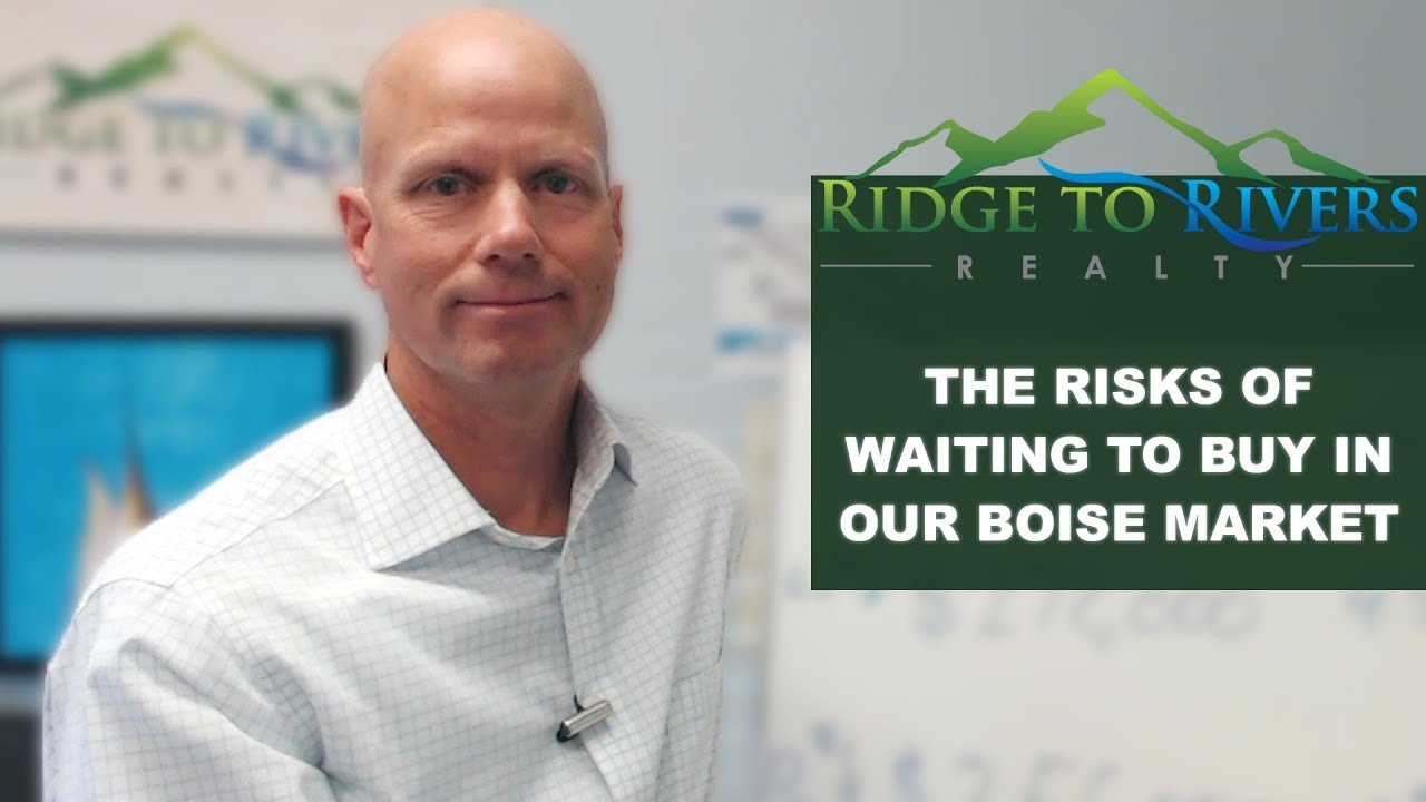 Ridge to River Real Estate The Risks of Waiting to Buy in Our Boise