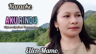 Karaoke - AKU RINDU - Ellen Mamo || Cipt.Sosipather Francescho