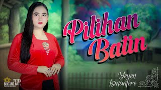 PILIHAN BATIN | Cover by. YEYEN ISMANTORO | BRS TENGDUNG SANDIWARA