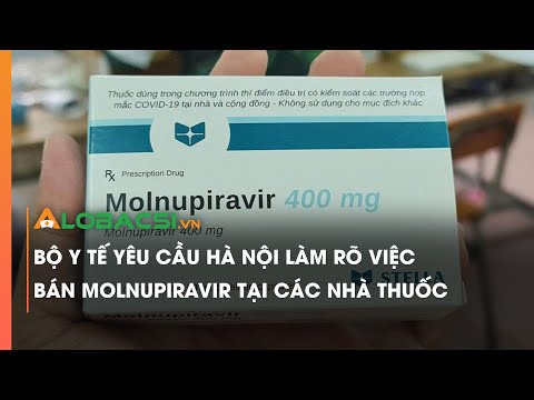 Video Bộ Y tế yêu cầu Hà Nội làm rõ việc bán Molnupiravir... - youtube