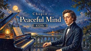 Chopin for a Peaceful Mind | 15 Beautiful Piano Masterpieces for the Night (432Hz)