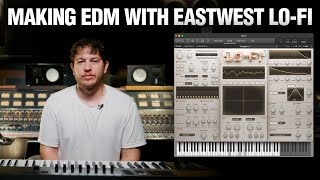 Making EDM with EastWest LO-FI