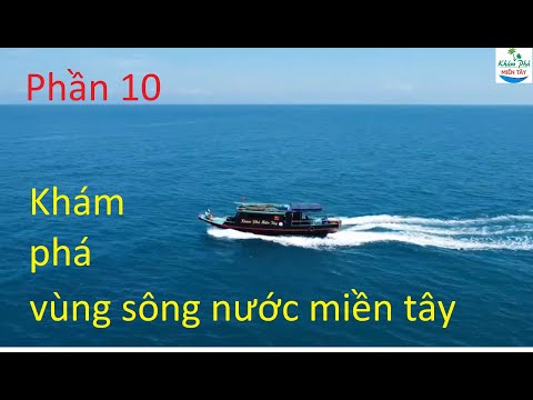 Video 693 | Trải nghiệm khám phá 13 tỉnh thành của miền tây... - youtube