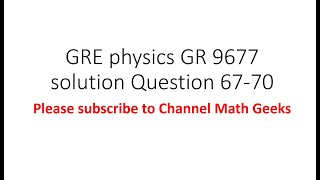 Gre physics gr 9677 solution Question 67 - 70