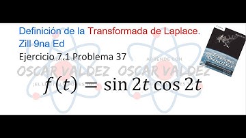Ejercicios 7.1 Problema 37 Dennis G. ZILL ED 9na Ed. Transformada de Laplace