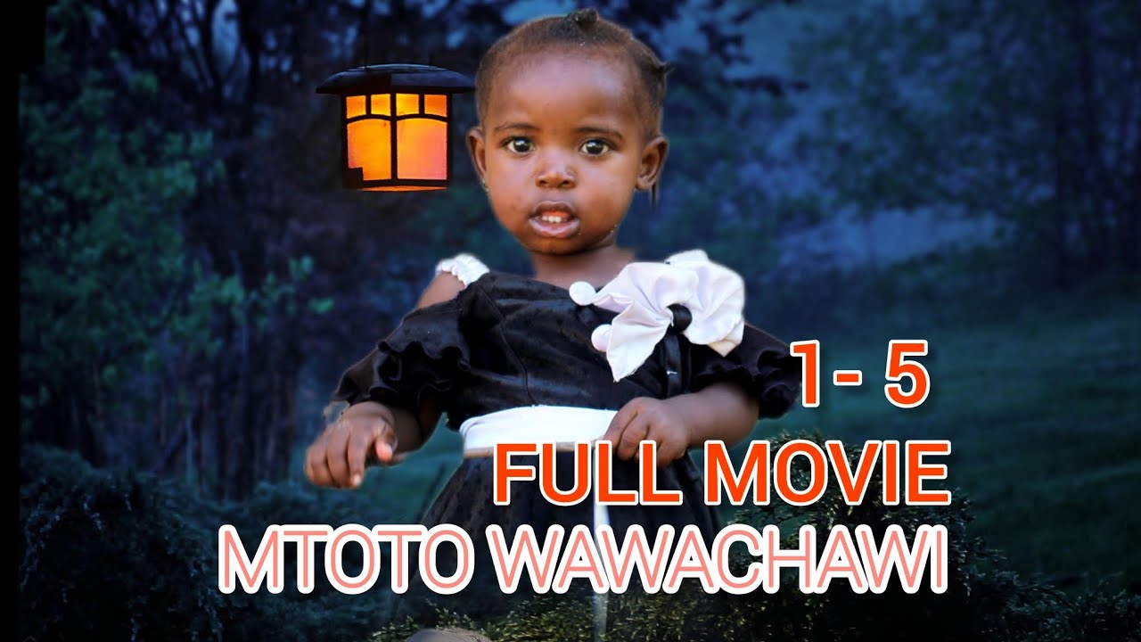 MTOTO WAWACHAWI FULL MOVIE 1_5