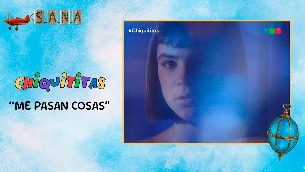 ME PASAN COSAS - CHIQUITITAS