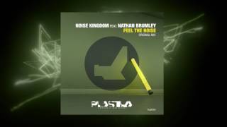 Noise Kingdom Feat. Nathan Brumley - Feel The Noise (Original Mix)