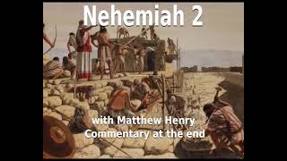📖🕯 Holy Bible - Nehemiah 2 with Matthew Henry Commentary at the end.