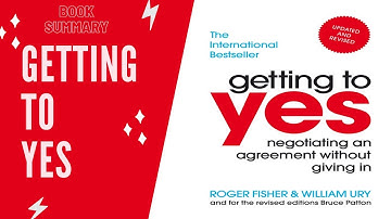 Getting to Yes: Negotiating Agreement Without Giving In Book Summary by Roger Fisher and William Ury