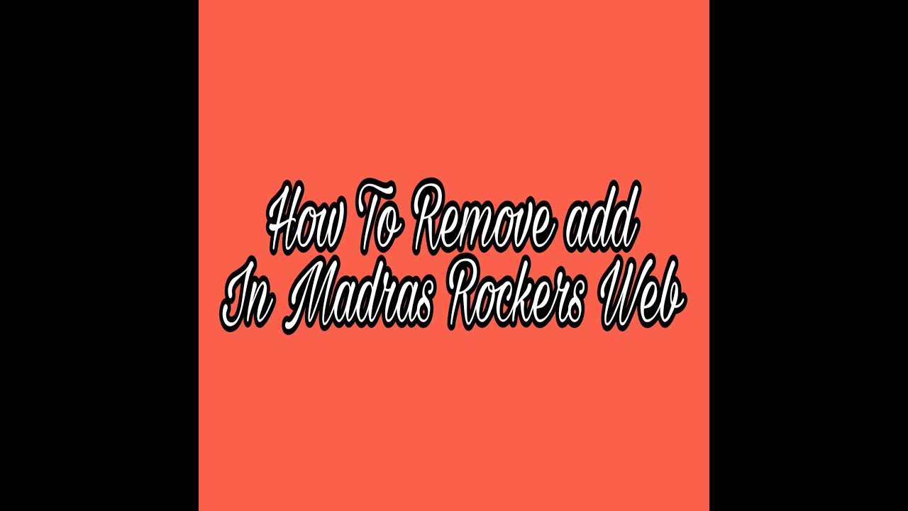 How To Remove add In Madras Rockers  YouTube