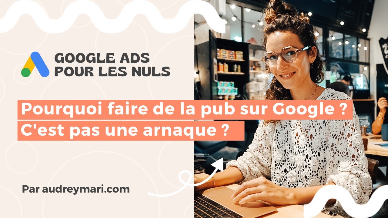 Pourquoi faire de la pub sur Google ? [Google Ads débutant] - YouTube