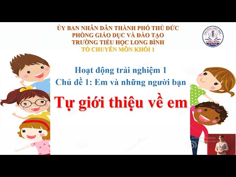Lớp 1 - Tuần 4 - HĐTN - Tự giới thiệu về mình: Tự giới thiệu về em