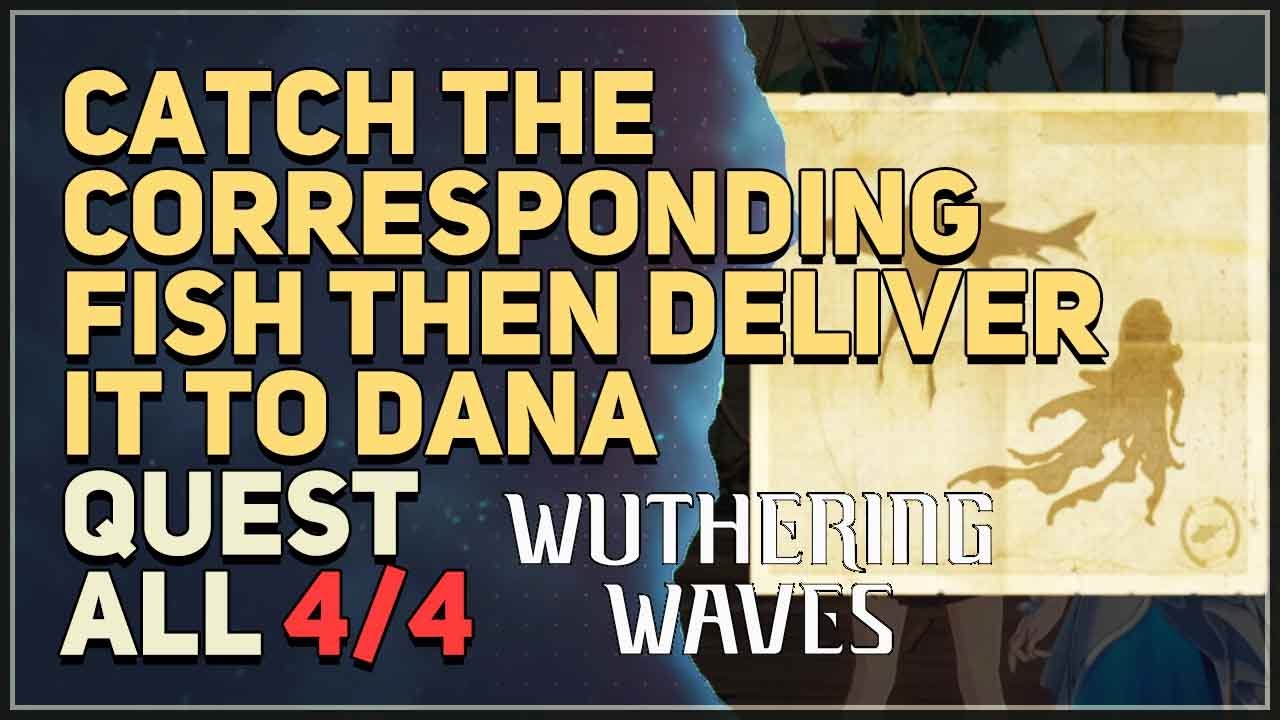 Catch the corresponding fish then deliver it to Dana Wuthering Waves