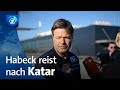 Gasversorgung: Habeck reist nach Katar