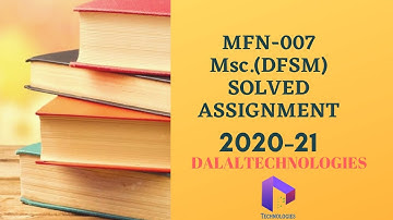 MFN-007 Solved Assignment 2021 || Msc.(DFSM) DalalTechnologies || IGNOU
