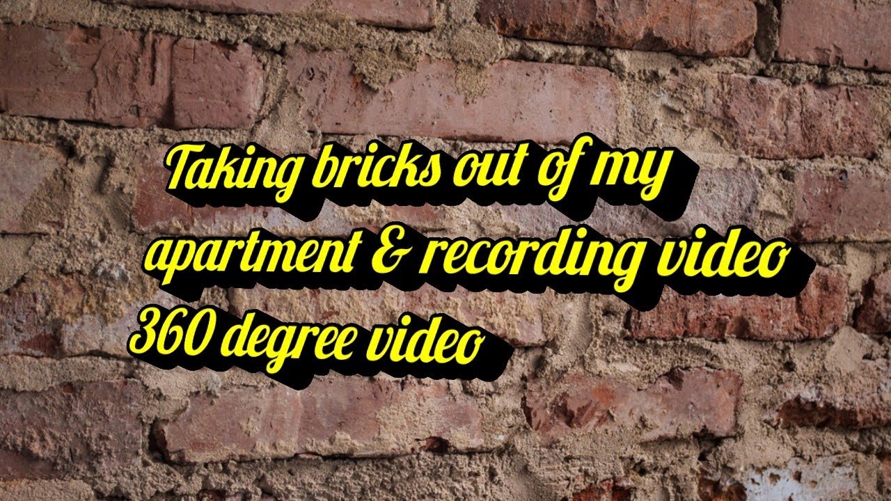 Taking bricks out of apartment l record video l 360 l Powerdirector