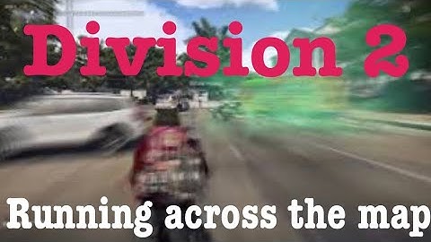 Running across the map in - division 2