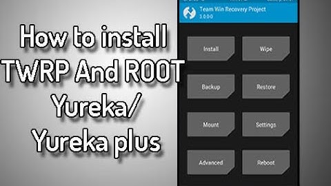 How to Install TWRP and ROOT Yureka/Yureka plus