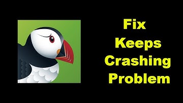 ✅How to Fix Puffin Web Browser Keeps Crashing Problem on Android ✅