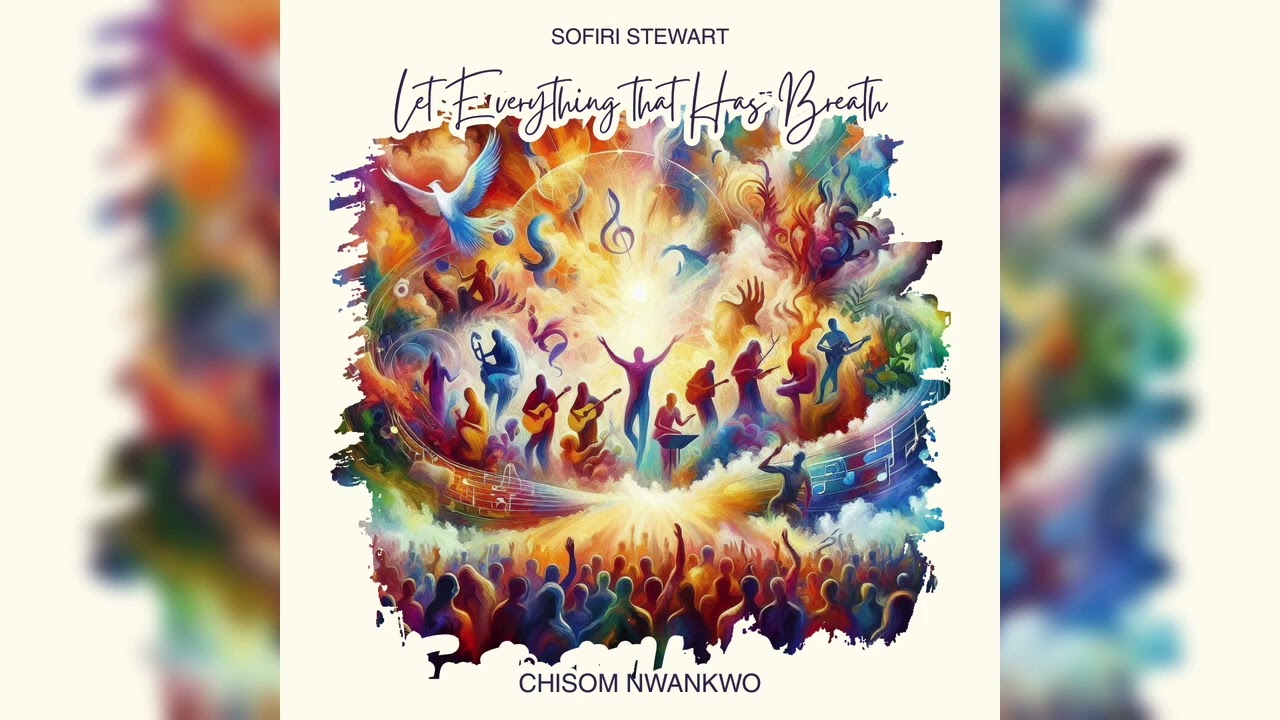 Watch Sofiri Stewart - Let Everything That Has Breath ft. Chisom Nwankwo on YouTube Watch Sofiri Stewart - Let Everything That Has Breath ft. Chisom Nwankwo on YouTube