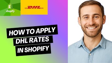 How To Apply DHL Rates In Shopify | Easy Guide 2025