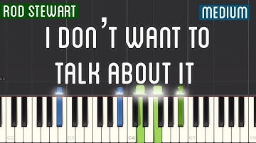 Rod Stewart - I Don’t Want to Talk About It Piano Tutorial | Medium