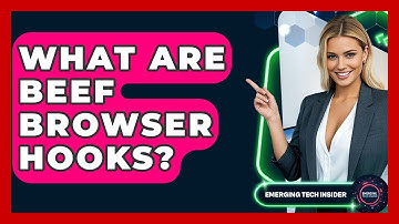 What Are BeEF Browser Hooks? - Emerging Tech Insider