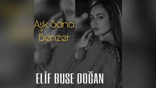 Elif Buse Doğan Aşk Sana Benzer (Official Lyric Video) Resimi